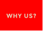 WHY US?