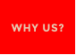 WHY US?