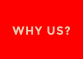 WHY US?